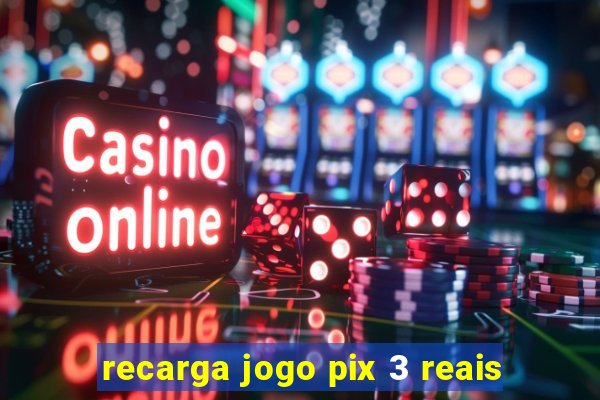 recarga jogo pix 3 reais